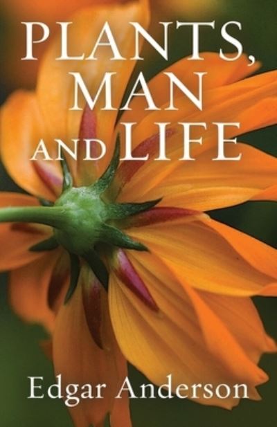 Plants, Man and Life - Edgar Anderson - Libros - Orchard Innovations - 9781951682736 - 4 de mayo de 2023