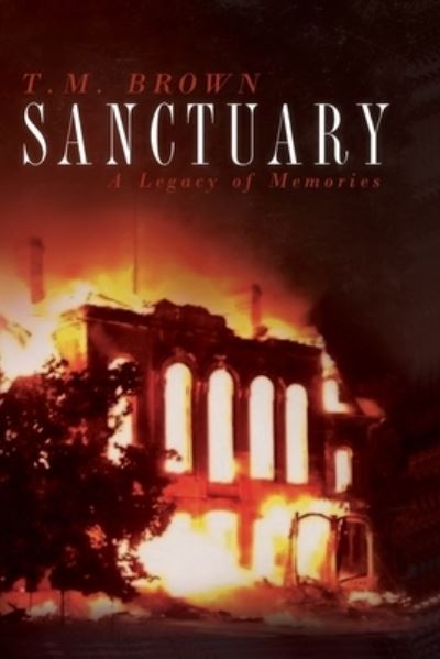 Sanctuary: A Legacy of Memories - Shiloh Mystery - T M Brown - Books - Southern Fried Karma LLC - 9781970137736 - May 26, 2020