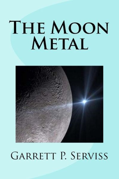 Cover for Garrett P Serviss · The Moon Metal (Paperback Book) (2017)