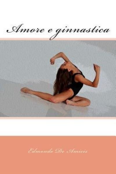 Cover for Edmondo De Amicis · Amore e ginnastica (Paperback Bog) (2017)