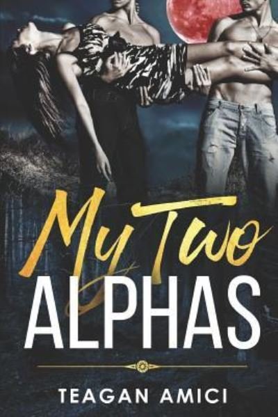 Cover for Teagan Amici · My Two Alphas (Paperback Bog) (2018)