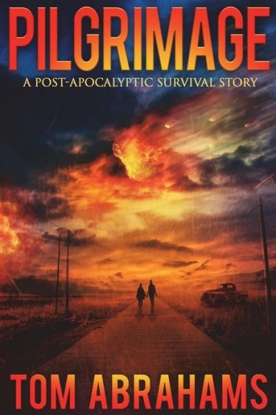 Cover for Tom Abrahams · Pilgrimage: A Post-Apocalyptic Survival Story (Bog) (2018)