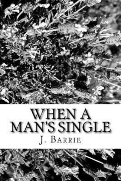 Cover for James Matthew Barrie · When a Man's Single (Paperback Book) (2018)