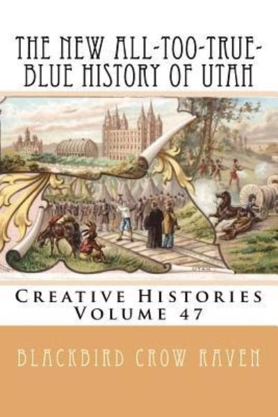 Cover for Blackbird Crow Raven · The New All-Too-True-Blue History of Utah (Taschenbuch) (2018)