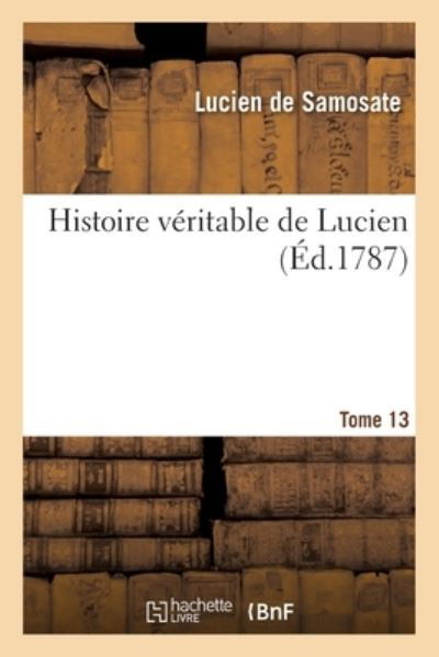 Cover for Lucien De Samosate · Histoire Veritable de Lucien. Tome 13 (Pocketbok) (2021)