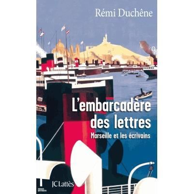 Cover for L'embarcadere des lettres: Marseille et les ecrivains (MERCH) (2019)