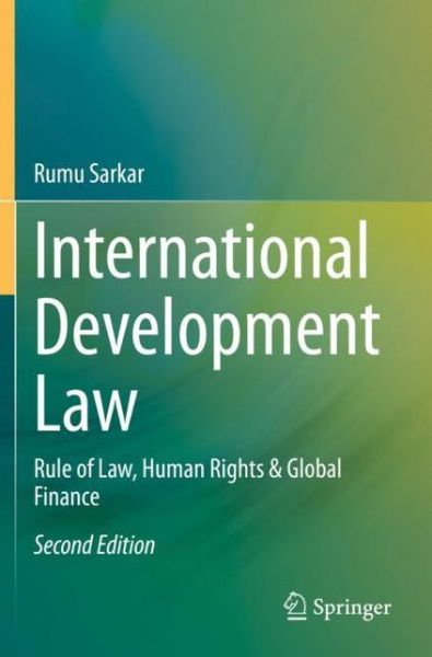 Cover for Rumu Sarkar · International Development Law: Rule of Law, Human Rights &amp; Global Finance (Paperback Book) [2nd ed. 2020 edition] (2021)