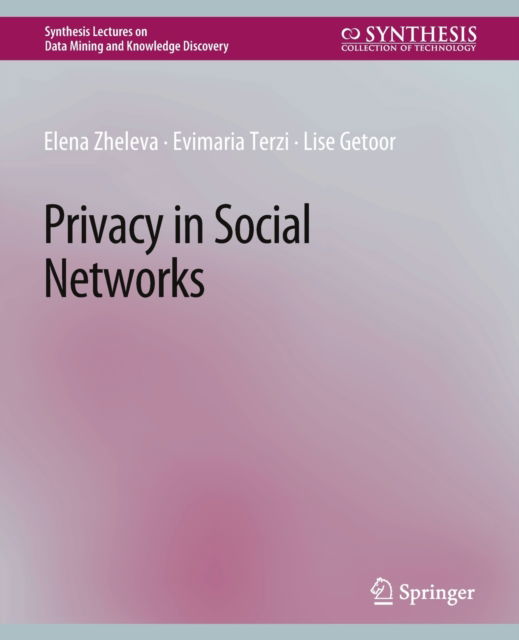 Cover for Elena Zheleva · Privacy in Social Networks - Synthesis Lectures on Data Mining and Knowledge Discovery (Paperback Book) (2012)