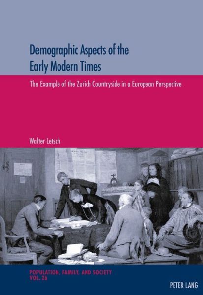 Cover for Walter Letsch · Demographic Aspects of the Early Modern Times: The Example of the Zurich Countryside in a European Perspective - Population, Famille et Societe - Population, Family, and Society (Paperback Book) [New edition] (2017)