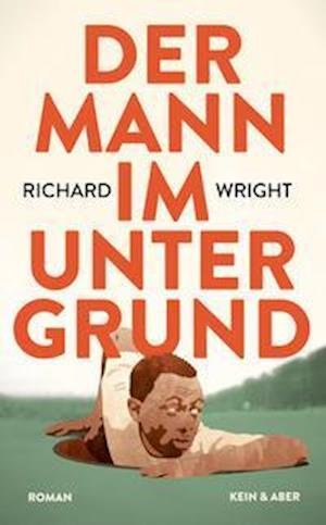 Der Mann im Untergrund - Richard Wright - Bücher - Kein & Aber - 9783036958736 - 10. Mai 2022