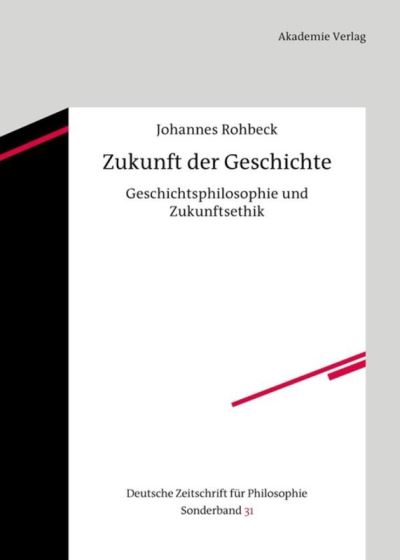 Cover for Johannes Rohbeck · Zukunft Der Geschichte (Gebundenes Buch) (2012)