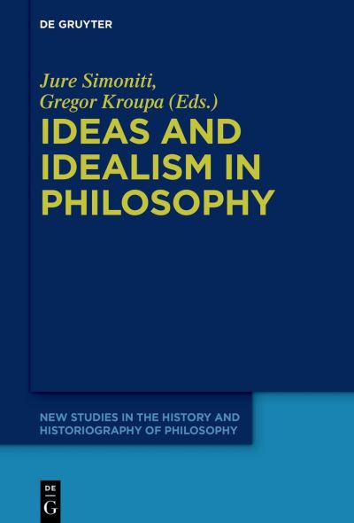 Cover for Jure Simoniti · Ideas and Idealism in Philosophy (Book) (2022)