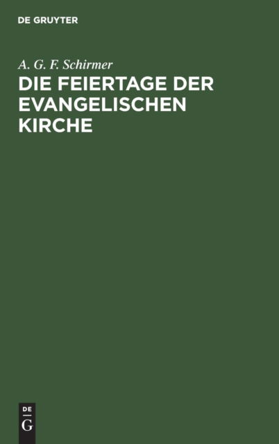 Cover for A. G. F. Schirmer · Feiertage der Evangelischen Kirche (Bok) (1901)