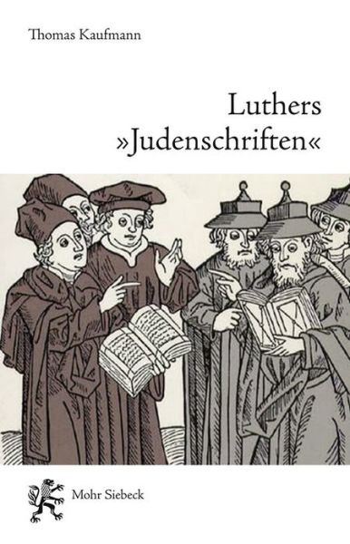 Cover for Thomas Kaufmann · Luthers &quot;Judenschriften&quot;: Ein Beitrag zu ihrer historischen Kontextualisierung (Paperback Book) [2., durchgesehene Auflage edition] (2013)