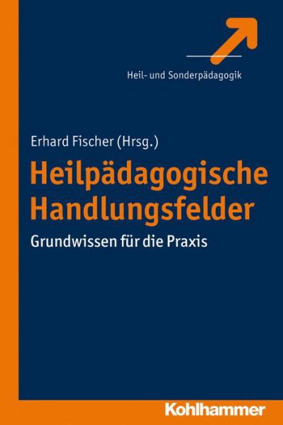 Cover for Erhard Fischer · Heilpädagogische Handlungsfelder: Grundwissen F|r Die Praxis (Paperback Book) [German edition] (2014)