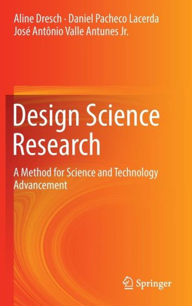 Aline Dresch · Design Science Research: A Method for Science and Technology Advancement (Hardcover Book) [2015 edition] (2014)