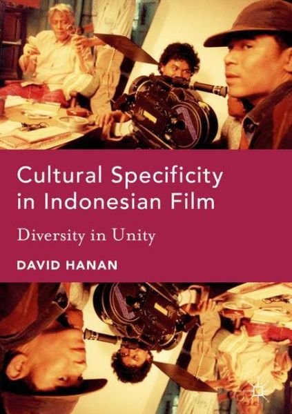Cover for David Hanan · Cultural Specificity in Indonesian Film: Diversity in Unity (Hardcover Book) [1st ed. 2017 edition] (2017)