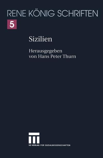 Sizilien: Ein Buch von Stadten und Hohlen, von Fels und Lava und von der groen Freiheit des Vulkans - Rene Konig Schriften. Ausgabe letzter Hand - Rene Konig - Livros - Springer Fachmedien Wiesbaden - 9783322899736 - 