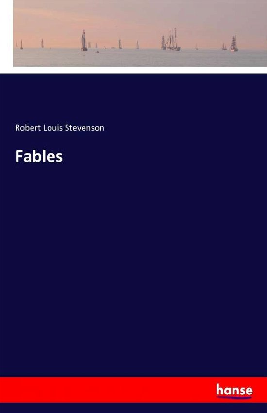 Fables - Robert Louis Stevenson - Livres - Hansebooks - 9783337075736 - 13 mai 2017