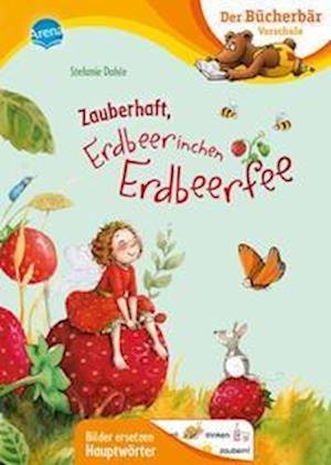 Zauberhaft, Erdbeerinchen Erdbeerfee - Stefanie Dahle - Böcker - Arena - 9783401718736 - 12 januari 2023