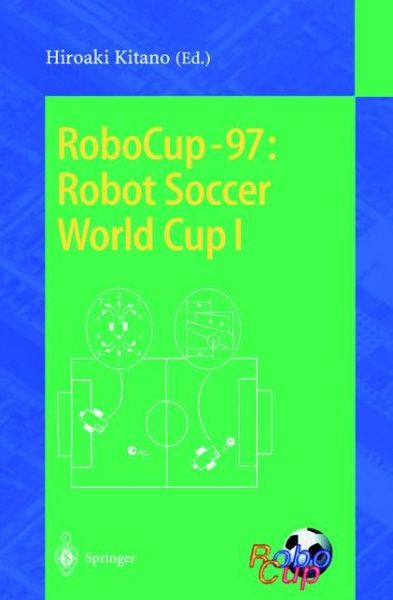 Cover for J Siekmann · RoboCup-97: Robot Soccer World Cup I - Lecture Notes in Artificial Intelligence (Paperback Book) [1998 edition] (1998)