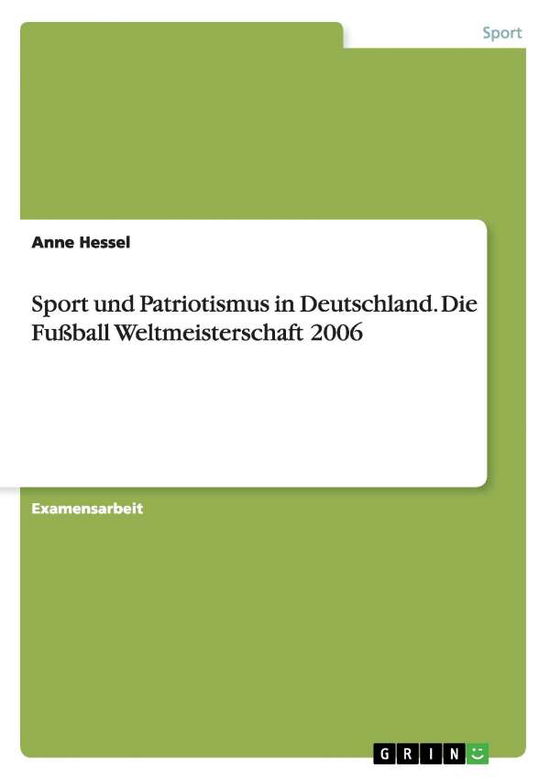 Sport und Patriotismus in Deutsc - Hessel - Books - GRIN Verlag - 9783638725736 - August 6, 2007