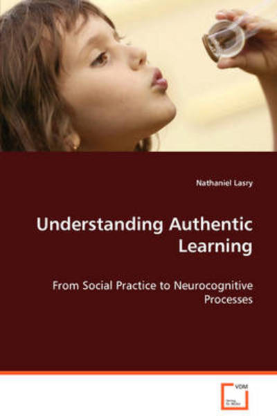 Cover for Nathaniel Lasry · Understanding Authentic Learning: from Social Practice to Neurocognitive Processes (Paperback Book) (2008)