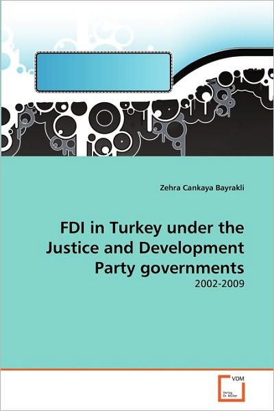 Cover for Zehra Cankaya Bayrakli · Fdi in Turkey Under the Justice and Development Party Governments: 2002-2009 (Taschenbuch) (2010)