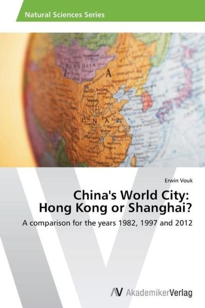 Cover for Vouk Erwin · China's World City: Hong Kong or Shanghai? (Pocketbok) (2013)