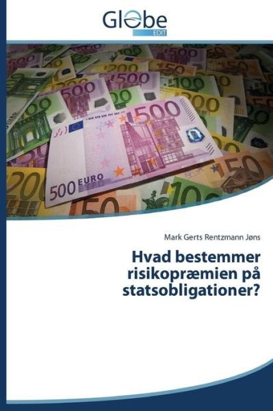 Cover for Mark Gerts Rentzmann Jøns · Hvad Bestemmer Risikopræmien På Statsobligationer? (Paperback Book) [Danish edition] (2014)