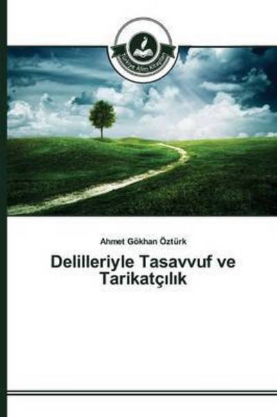 Cover for Ozturk Ahmet Gokhan · Delilleriyle Tasavvuf Ve Tarikatc L K (Paperback Bog) (2015)