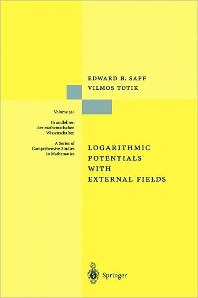 Cover for Edward B. Saff · Logarithmic Potentials with External Fields - Grundlehren der mathematischen Wissenschaften (Pocketbok) [Softcover reprint of hardcover 1st ed. 1997 edition] (2010)