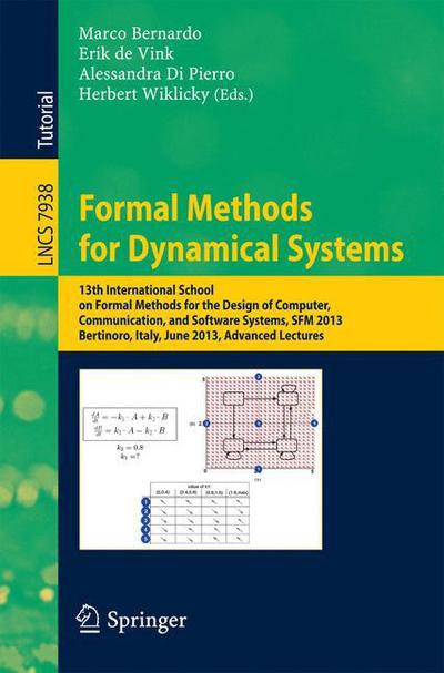 Formal Methods for Dynamical Systems: 13th International School on Formal Methods for the Design of Computer, Communication, and Software Systems, SFM 2013, Bertinoro, Italy, June 17-22, 2013. Advanced Lectures - Programming and Software Engineering - Marco Bernardo - Livros - Springer-Verlag Berlin and Heidelberg Gm - 9783642388736 - 7 de junho de 2013