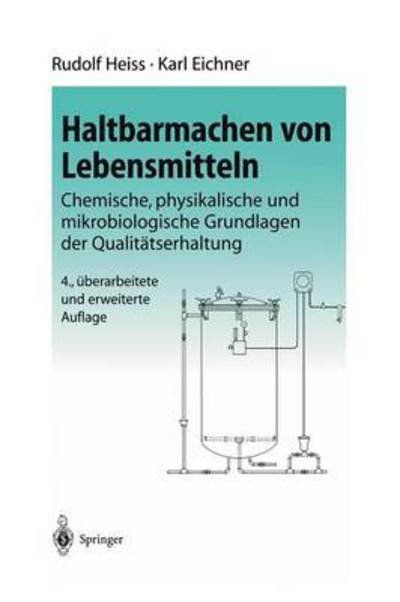 Cover for R Heiss · Haltbarmachen Von Lebensmitteln: Chemische, Physikalische Und Mikrobiologische Grundlagen Der Qualitatserhaltung (Pocketbok) (2012)