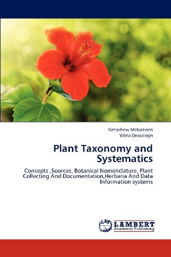 Cover for Yilma Dessalegn · Plant Taxonomy and Systematics: Concepts ,sources, Botanical Nomenclature, Plant Collecting and Documentation,herbaria and Data Information Systems (Pocketbok) (2012)