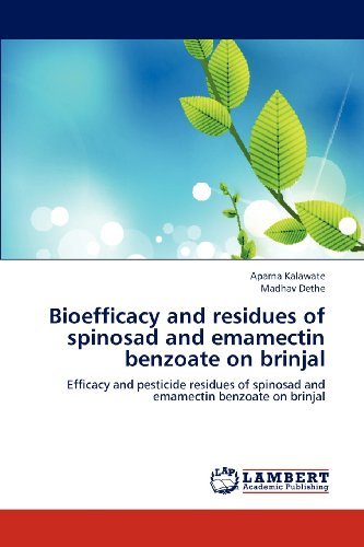 Cover for Madhav Dethe · Bioefficacy and Residues of Spinosad and Emamectin Benzoate on Brinjal: Efficacy and Pesticide Residues of Spinosad and Emamectin Benzoate on Brinjal (Paperback Book) (2012)