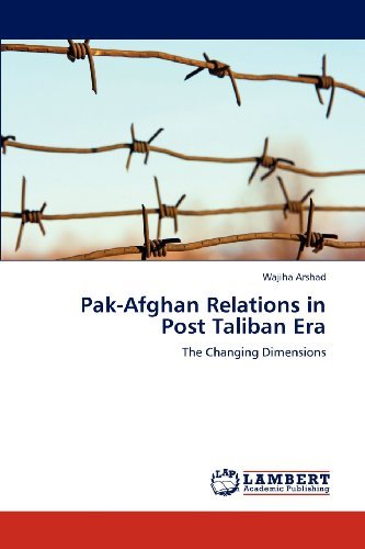 Cover for Wajiha Arshad · Pak-afghan Relations in Post Taliban Era: the Changing Dimensions (Paperback Book) (2012)