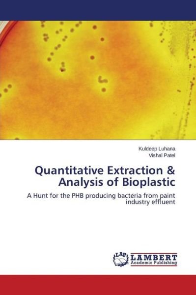 Cover for Luhana Kuldeep · Quantitative Extraction &amp; Analysis of Bioplastic (Taschenbuch) (2015)