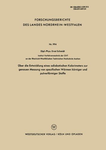 Cover for Ernst Schmidt · UEber Die Entwicklung Eines Adiabatischen Kalorimeters Zur Genauen Messung Von Spezifischen Warmen Koerniger Und Pulverfoermiger Stoffe - Forschungsberichte Des Landes Nordrhein-Westfalen (Paperback Book) [1961 edition] (1961)