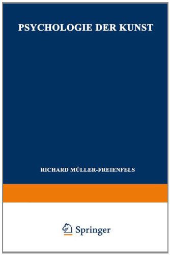 Cover for Richard Muller-Freienfels · Psychologie Der Kunst: Band II, Psychologie Des Kunstschaffens Und Der AEsthetischen Wertung (Paperback Book) [2nd 2. Aufl. 1923. Softcover Reprint of the Origin edition] (1923)