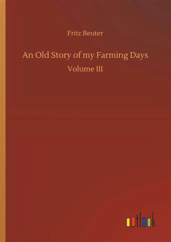 Cover for Reuter · An Old Story of my Farming Days (Buch) (2018)