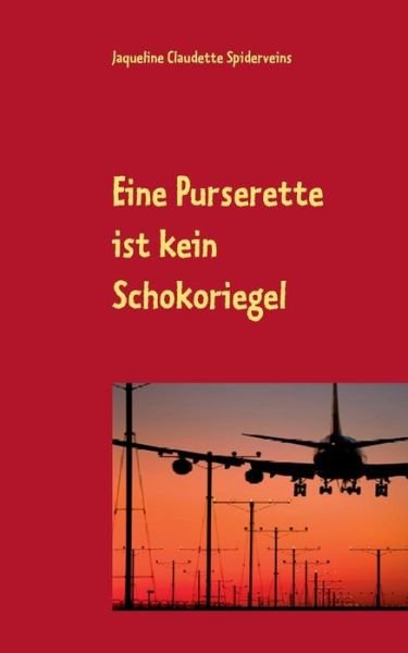 Cover for Jaqueline Claudette Spiderveins · Eine Purserette Ist Kein Schokoriegel (Pocketbok) [German edition] (2014)