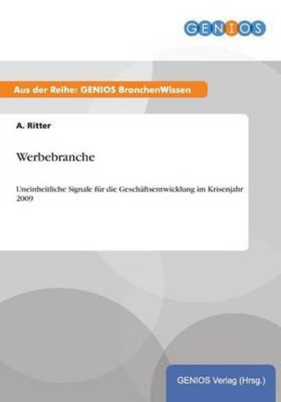 Cover for A Ritter · Werbebranche: Uneinheitliche Signale fur die Geschaftsentwicklung im Krisenjahr 2009 (Paperback Book) (2015)