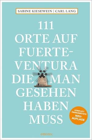 Cover for Lang, Carl; Kiesewein, Sabine · 111 Orte Auf Fuerteventura, Die Man Gesehen Haben Muss (Book)