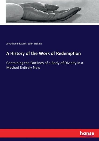 Cover for Jonathan Edwards · A History of the Work of Redemption: Containing the Outlines of a Body of Divinity in a Method Entirely New (Pocketbok) (2016)
