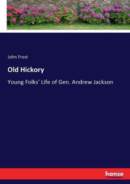 Old Hickory - Frost - Livros -  - 9783744783736 - 16 de abril de 2017