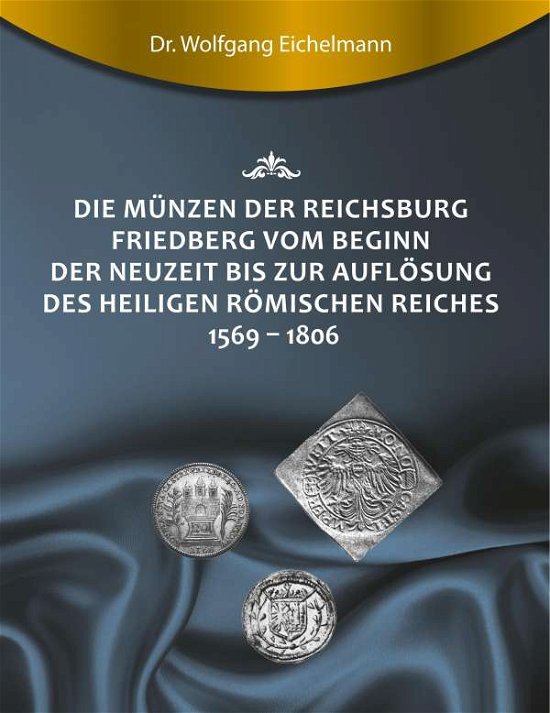 Die Münzen der Reichsburg Fr - Eichelmann - Kirjat -  - 9783749746736 - keskiviikko 20. marraskuuta 2019