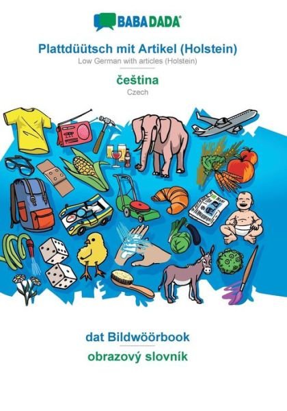 Cover for Babadada Gmbh · BABADADA, Plattduutsch mit Artikel (Holstein) - &amp;#269; estina, dat Bildwoeoerbook - obrazovy slovnik: Low German with articles (Holstein) - Czech, visual dictionary (Paperback Book) (2019)