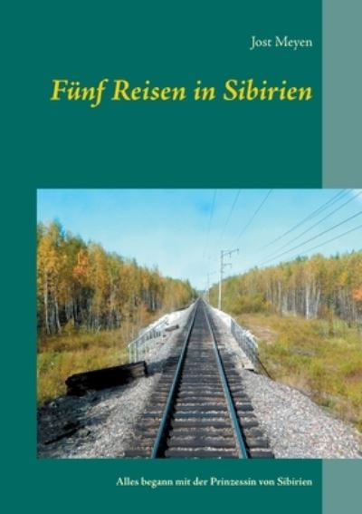 Cover for Jost Meyen · Funf Reisen in Sibirien: Alles begann mit der Prinzessin von Sibirien (Paperback Book) (2020)