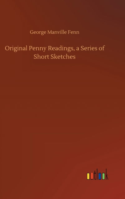 Cover for George Manville Fenn · Original Penny Readings, a Series of Short Sketches (Gebundenes Buch) (2020)